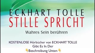 STILLE SPRICHT von ECKHART TOLLE💥Wenn möglich spenden Sie bitte um diesen Kanal zu unterstützen❤️ [upl. by Aihsaei]