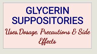 Glycerin Suppositories  Uses Dosage Precautions amp Side Effects [upl. by Norrabal]