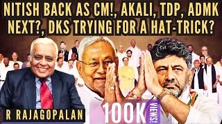 R Rajagopalan • Nitish back as CM • Akali TDP ADMK next • DKS trying for a hattrick [upl. by Netsyrk]