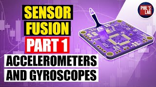 Accelerometers and Gyroscopes  Sensor Fusion 1  Phils Lab 33 [upl. by Niarb]