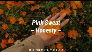 Pink Sweat  Honesty Letra EspañolEnglish [upl. by Hagerman32]