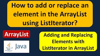 How to add or replace an element in the ArrayList using ListIterator  Java Collection Framework [upl. by Figone531]