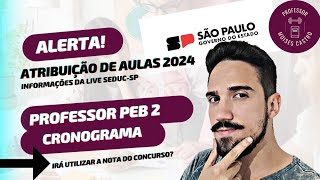 Atribuição de aulas 2024 Cronograma do professor PEB 2 Irá utilizar a nota do concurso Veja [upl. by Barbey]