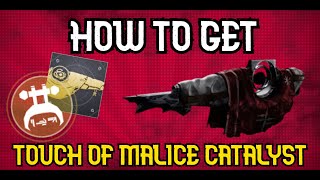 GET THIS CATALYST RIGHT NOW  Destiny 2 How to get the Touch Of Malice Catalyst [upl. by Aydne]