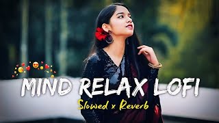 mind Relax Songs🪷slowed amp reverb❤️arijit sing love Songs😍heart touching songslofimusiclofi [upl. by Farant]