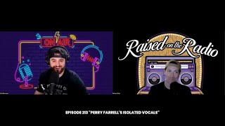 Raised on the Radio Episode 213 quotPerry Farrells Isolated Vocalsquot [upl. by Anaoj]