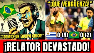 RELATOR BRASILEÑO FURIOSO CON LA DERROTA ANTE URUGUAY quotME DA VERGÜENZA ¡JUGAMOS A DEFENDERquot [upl. by Palecek]