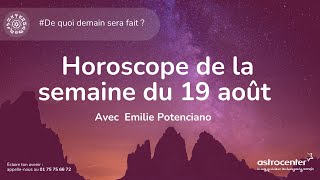 Horoscope de la semaine du 19 aout astrologie [upl. by Eiznyl23]