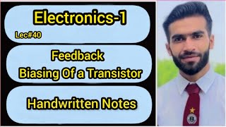 Lec40  Feedback Biasing Of a Transistor  Electronics  Handwritten Notes [upl. by Nell]