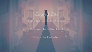 NieR  Automata  Copied City  Vocal Cover by Umbrabyte [upl. by Keverne]