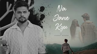 Na Jane Kyu Full Video  Emotional Hindi Sad Song  Based on True Story  Gaurang Pala [upl. by Orton]