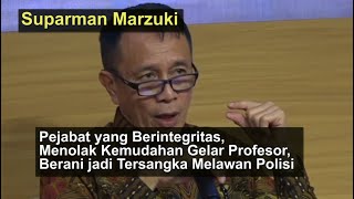 Suparman Marzuki Pejabat yang Berintegritas Berani jadi Tersangka Melawan Polisi amp Kritik Jokowi [upl. by Hebrew67]