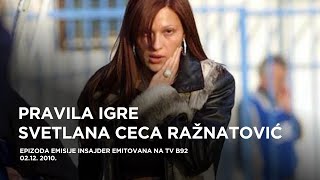 Svetlana Ceca Ražnatović  Insajder specijal Pravila igre [upl. by Guevara]