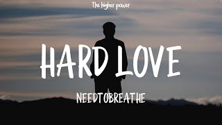 1 Hour  NEEDTOBREATHE  HARD LOVE Lyrics [upl. by Kcirrag]