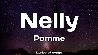 Pomme  Nelly Lyrics [upl. by Adnaerb]