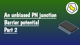 An unbiased PN junction  Barrier Potential  Part 2 [upl. by Wanda]