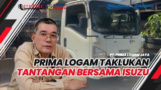 Prima Logam Taklukan Berbagai Tantangan bersama Isuzu [upl. by Hirsch]