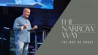 THE NARROW WAY  Part 1  Week 6  The Way of Grace [upl. by Ibson]