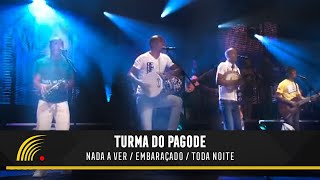 Turma Do Pagode  Nada A Ver  Embaraçado  Toda Noite  Esse É O Clima  Ao Vivo [upl. by Okomom190]