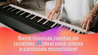 Baixe músicas isentas de royalties 🎵 Ideal para vídeos e conteúdo monetizável [upl. by Swarts]