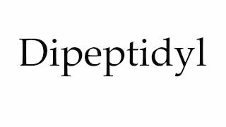 How to Pronounce Dipeptidyl [upl. by Nahtanod]