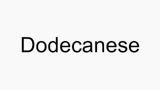 How to pronounce Dodecanese [upl. by Ramalahs143]