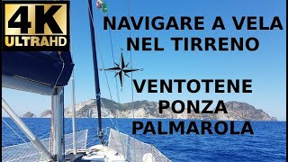 NAVIGARE A VELA NEL TRRENO  PONZA VENTOTENE PALMAROLA crociera in barca avela 4K [upl. by Earlie]