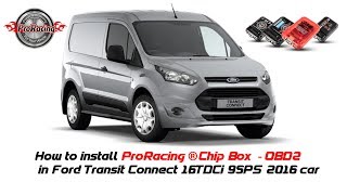 How to install ProRacing® Chip Box   OBD2 in Ford Transit Connect 16TDCi 95PS 2016 car [upl. by Ecienaj]