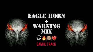 EAGLE COMPETITION HORN  WARNING MIX⚠️ 🦅  SAM DJ TRACK [upl. by Ihcehcu]