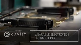 Cavist 2Shot Wearable Electronics Overmolding [upl. by Meneau]