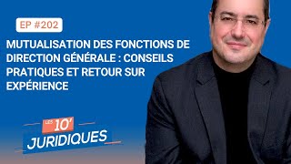 Les 10’ juridiques ép 202 Mutualisation des fonctions de direction générale  conseils pratiques [upl. by Louie]