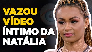 VAZOU VÍDEO ÍNTIMO da NATÁLIA do BIG BROTHER  BBB 2022 [upl. by Ttenna245]