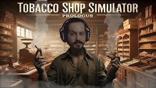 EN UCUZ TOBACCO SHOP  TOBACCO SHOP SIMULATOR PROLOGUE [upl. by Durkin]