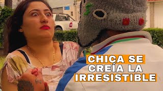 Chica se creía la Irresistible [upl. by Candyce]