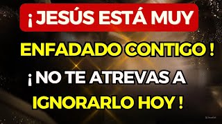 😱 ¡TENDRÁS SERIOS SERIOS PROBLEMAS SI NO ESCUCHAS A JESÚS HOY ⚠¡ESTO ES URGENTE 💌Mensaje de Dios [upl. by Dunn]