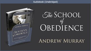 The School of Obedience  Andrew Murray  Free Christian Audiobook [upl. by Nations529]