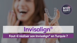 SOINS DENTAIRES  🦷Fautil réaliser son Invisalign® en Turquie   notre avis  BODYEXPERT [upl. by Aivart]