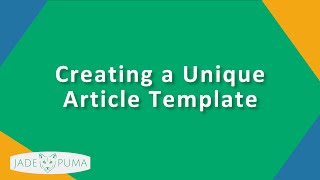 Creating a Unique Article Template [upl. by Stanfill]