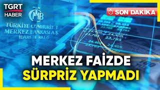 SONDAKİKA  Merkez Bankası Faiz Kararını Açıkladı İslam Memiş ve Sefer Şener Yorumladı TGRT Haber [upl. by Deanna]