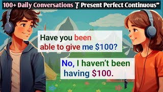 Daily Life Conversations Using Present Perfect Continuous Tense [upl. by Talanta362]