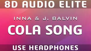 INNA  Cola Song feat J Balvin 8D Audio Elite [upl. by Amoihc]