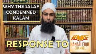 Response to Hanafi Fiqh Channel Why the Salaf condemned Kalam [upl. by Aisetal]