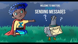 Welcome To xMatters  Ep3  Sending Messages [upl. by Kendal]