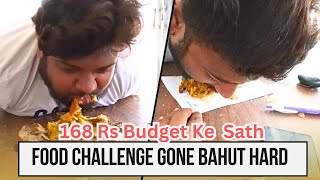 168 Rs KE BUDGET MAIN KIYA HARD FOOD CHALLENGE COMPLETE [upl. by Snow377]