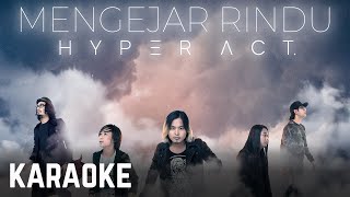 Hyper Act  Mengejar Rindu Karaoke Official [upl. by Nelaf888]