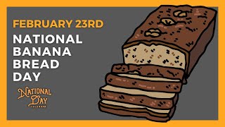 National Banana Bread Day  February 23rd  National Day Calendar [upl. by Tatum]