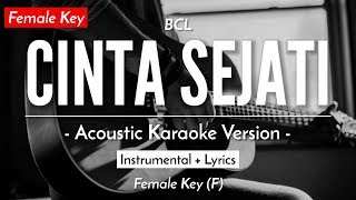 Cinta Sejati Karaoke Akustik  BCL Female Key  HQ Audio [upl. by Ryun362]