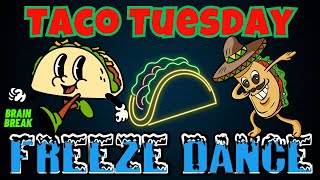 TACO TUESDAY FREEZE DANCE BRAIN BREAK FOR KIDS FUN LIKE CHASE OR FLOOR IS LAVA gonoodle inspired [upl. by Kimon]