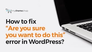 How to fix “Are you sure you want to do this” error in WordPress [upl. by Aicatsana]