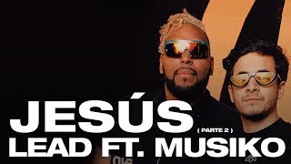 Lead  Jesús Parte 2 feat Musiko Videoclip Oficial [upl. by Arracahs842]